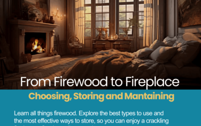 From Firewood to Fireplace: Choosing, Storing and Maintaining
